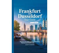 Frankfurt and Dusseldorf Tour Guide: Discover the Hidden Gems of Germany’s Financial and Fashion Hubs (Beyond the Map: Adventures in Culture and Time)