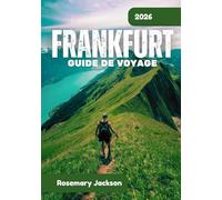 FRANKFURT GUIDE DE VOYAGE 2026: Frankfurt 2026 : tout ce que vous devez savoir