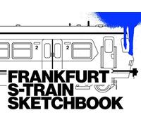 FRANKFURT S-TRAIN SKETCHBOOK: Graffiti Coloring Book | 104 Pages with Outlines of the Frankfurt S-Train Car