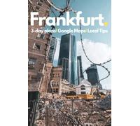 Frankfurt Travel Guide 2023: Best Things to Do in Frankfurt,Germany with Custom Itineraries: Detailed Plans, Online Maps, Money Saving Tips, Local Suggestions on What to See and Do in Frankfurt.