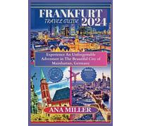 Frankfurt Travel Guide 2024: Experience an unforgettable Adventure in The beautiful City of Mainhattan, Germany