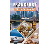 FRANKFURT TRAVEL GUIDE 2026: Discover Frankfurt Like a Local with Updated Itineraries Cultural Insights Transportation Hacks and Hidden Experiences for 2026