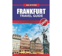 FRANKFURT TRAVEL GUIDE 2026: Discover Skyscrapers, Old-World Charm, and Cultural Gems in Germany’s Financial Heart