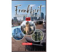 FRANKFURT TRAVEL GUIDE 2026: Frankfurt 2026: Exploring Germany’s Gateway of Culture, Nature, and Discovery