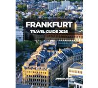 FRANKFURT TRAVEL GUIDE 2026: Skyline Views, Historic Squares, Riverfront Strolls, and Insider Tips for an Unforgettable Journey Through Germany’s Financial and Cultural Heart.