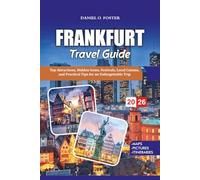 FRANKFURT TRAVEL GUIDE 2026: Top Attractions, Hidden Gems, Festivals, Local Cuisine, and Practical Tips for an Unforgettable Trip