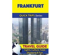Frankfurt Travel Guide (Quick Trips Series): Sights, Culture, Food, Shopping & Fun