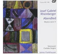 Frankhauser/Vancouver Cantata Singers - Josef Gabriel Rheinberger: Abendlied - Musica Sacra V