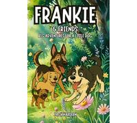 Frankie and Friends: Big Adventures for a Little Dog (Frankie & Ted Adventures)