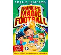 Frankie and the World Cup Carnival (Frankie's Magic Football) by Lampard, Frank (2014) Paperback