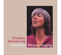 Frankie Armstrong - I Heard a Woman Singing