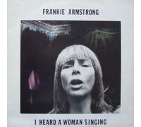 Frankie Armstrong - I HEARD A WOMAN SINGING LP (VINYL) UK FUSE 1985