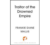 Frankie Diane Mallis - Traitor of the Drowned Empire the fifth book - C245z