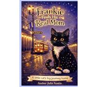 Frankie Finds His Real Mom: A little cat's big journey home