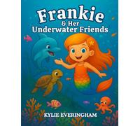 Frankie & Her Underwater Friends: A Magical Adventure: A fun and heartwarming underwater story and coloring book for kids ages 3-8