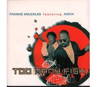 Frankie Knuckles Featuring Adeva - Too Many Fish [12" VINYL]