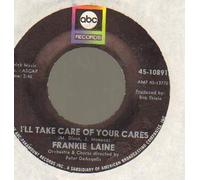FRANKIE LAINE - FRANKIE LAINE - I'LL TAKE CARE OF YOUR CARES - 7 inch vinyl / 45