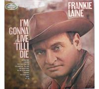 Frankie Laine - Frankie Laine: I'm Gonna Live 'Till I Die LP