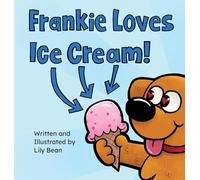 Frankie Loves Ice Cream! (Frankie the Dog)