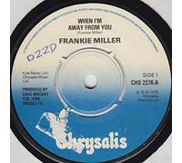 Frankie Miller - WHEN I'M AWAY FROM YOU 7 INCH (7" VINYL 45) UK CHRYSALIS 1979