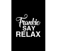 Frankie Say Relax: Blank Line Journal for Friends TV show, Women's, Friends tvshow Gift, Frankie say Relax, Christmas Gift - Friends Tvshow