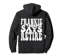Frankie Says Retire Sarcastic Humor Career Freedom Groovy Pullover Hoodie
