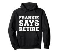 Frankie Says Retire Sarcastic Humor Career Freedom Vintage Pullover Hoodie