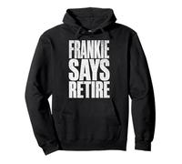 Frankie Says Retire Sarcastic Humor Career Freedom Vintage Pullover Hoodie