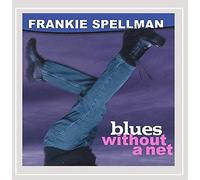 Frankie Spellman - Blues Without a Net