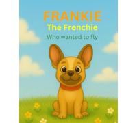 Frankie the frenchie: Who wanted to fly