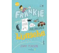Frankie und die Liste der unbezahlbaren Wünsche: Lustiger Roman voller Herz und Humor für Kinder ab 10