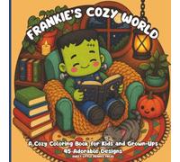 Frankie's Cozy World: A Cozy Coloring Book for Kids and Grown-Ups | 45 Adorable Designs