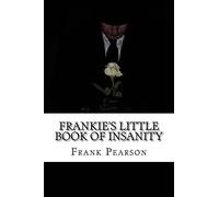 Frankie's Little Book of Insanity: Essays, Thoughts & Truths from the Psychotherapy Room