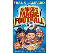 Frankie's Magic Football: Frankie vs The Pirate Pillagers : Book 1