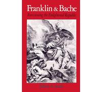Franklin and Bache: Envisioning the Enlightened Republic