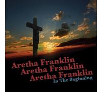 Franklin, Aretha - In the Beginning