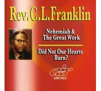 Franklin, C.L. Reverend - Nehemiah & the Great Work/Did Not Our Hearts Burn?