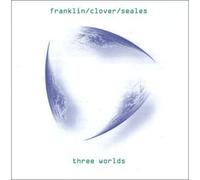 Franklin/Clover/Seales Project - Three Worlds