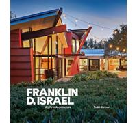 Franklin D. Israel : A Life in Architecture