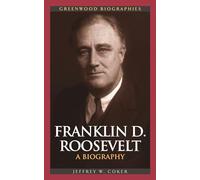 Franklin D. Roosevelt: A Biography (Greenwood Biographies)