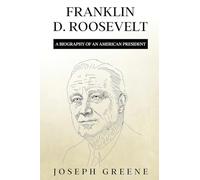 Franklin D. Roosevelt: A Biography of an American President