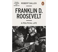 Franklin D. Roosevelt : A Political Life