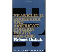 Franklin D. Roosevelt and American Foreign Policy, 1932-1945: With a New Afterword (Oxford Paperbacks)