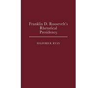 Franklin D. Roosevelt's Rhetorical Presidency: 206 (Contributions in Political Science)