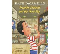 Franklin Endicott and the Third Key: Tales from Mercy Watson's Deckawoo Drive, Volume Six