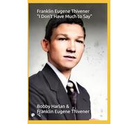 Franklin Eugene Thivener "I Don't Have Much to Say"
