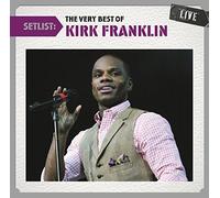 Franklin, Kirk - Setlist: The Very Best Of Kirk Franklin Live