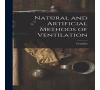 Franklin Natural & Artificial Methods of Ventilation Hardcover Book Franklin Multicolor