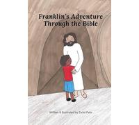 Franklin's Adventure Through the Bible: Adventures Through Faith & The Bible for Kids Book 4 (Adventures Through Faith & The Bible for Kids Series)