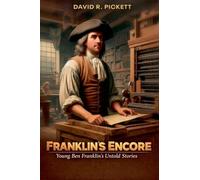 Franklin's Encore: Young Ben Franklin Untold Stories